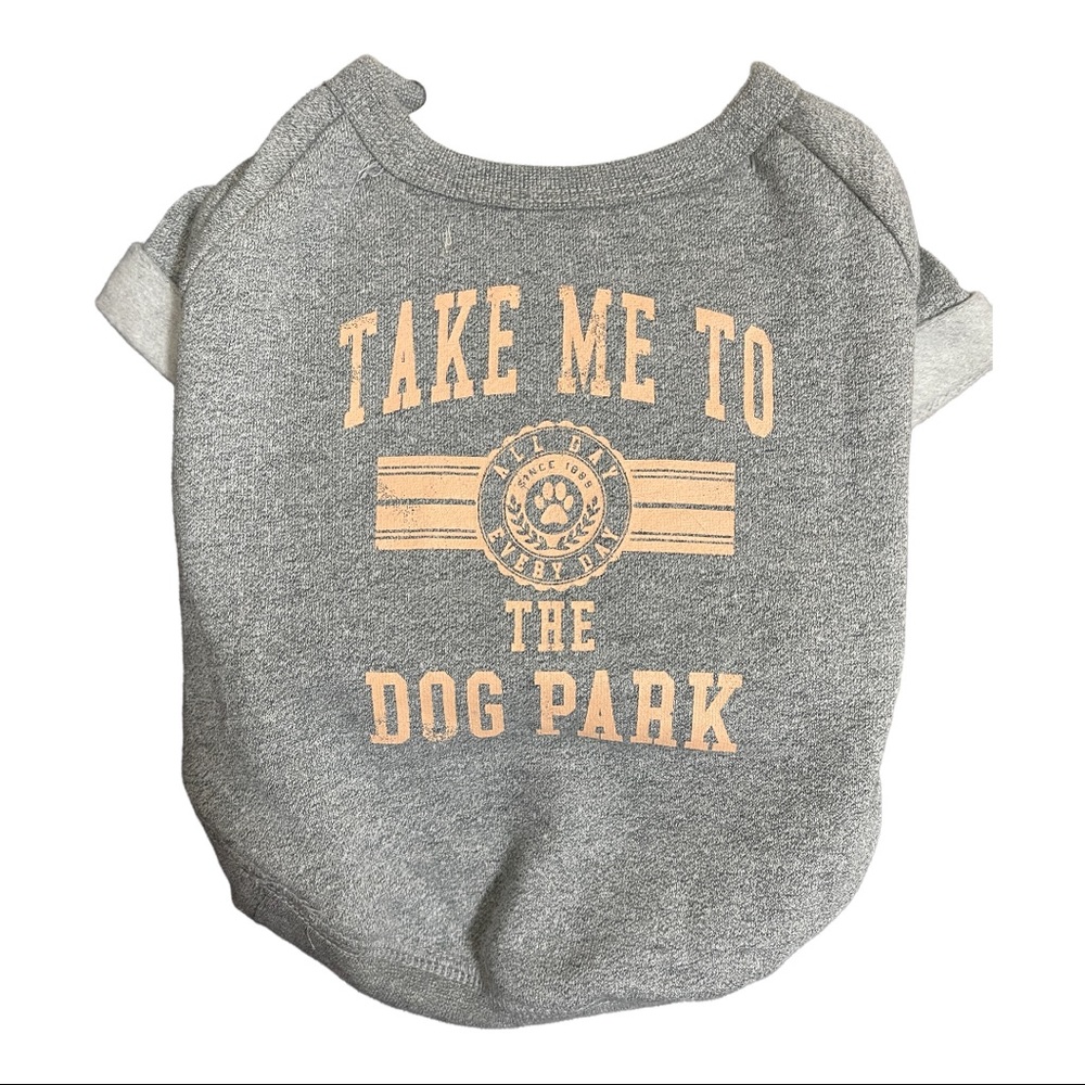 NWT - “Take Me To The Dog Park” Dog Sweatshirt